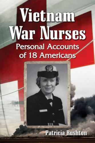 vietnam war nurses personal accounts of 18 americans 1st edition patricia rushton 0786473525, 9780786473526