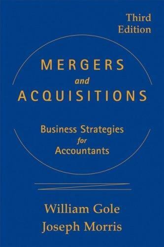 mergers and acquisitions business strategies for accountants 3rd edition joseph m. morris, william j. gole