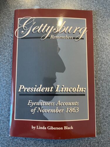 gettysburg remembers president lincoln  eyewitness accounts of november 1863 1st edition not available