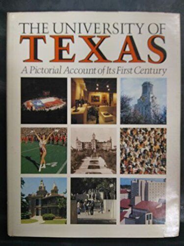 The University Of Texas  A Pictorial Account Of Its First Century