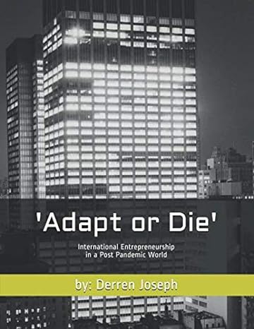 adapt or die international entrepreneurship in a post pandemic world 1st edition derren joseph 979-8642400814