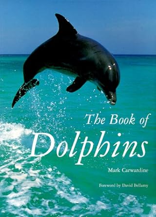 the book of dolphins 1st edition mark carwardine 1855857375, 978-1855857377