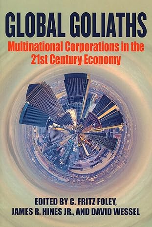 global goliaths multinational corporations in the 21st century economy 1st edition james hines, c. foley,