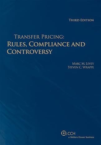 transfer pricing rules compliance and controversy 3rd edition marc m. levey, j.d., steven c. wrappe, cpa