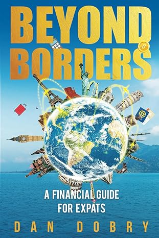 beyond borders a financial guide for expats 1st edition dan dobry 979-8891092167