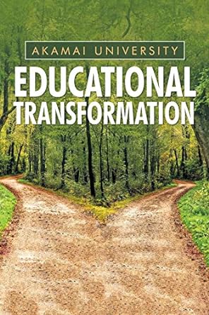 educational transformation 1st edition akamai university 179604895x, 978-1796048957