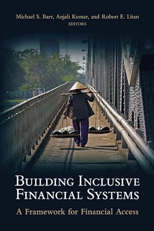 building inclusive financial systems 1st edition michael s. barr ,anjali kumar ,robert e. litan 0815708394,