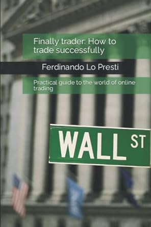 finally trader how to trade successfully 1st edition ferdinando lo presti ,giulia felicetti ,prof giuseppe