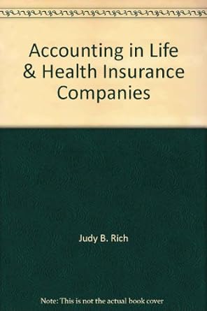 accounting in life and health insurance companies 1st edition judy b. rich 0915322862, 978-0915322862