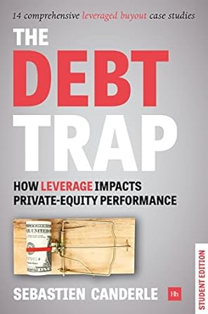 the debt trap how leverage impacts private equity performance 1st edition sebastien canderle 0857196413,