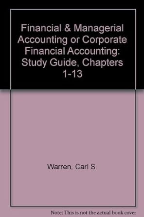financial and managerial accounting or corporate financial accounting study guide chapters 6th edition carl
