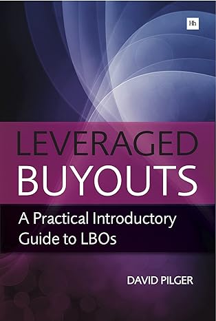 leveraged buyouts a practical introductory guide to lbos 1st edition david pilger 0857190954, 978-0857190956
