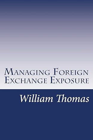 managing foreign exchange exposure 1st edition william thomas 172067020x, 978-1720670209