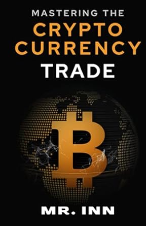mastering the cryptocurrency trade 1st edition mr. inn 979-8469761433