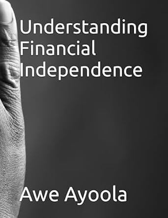 understanding financial independence 1st edition mr awe ayoola 979-8852504760