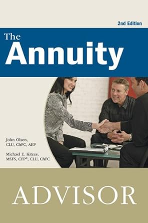 the annuity advisor 2nd edition john olsen ,michael e. kitces 0872189791, 978-0872189799
