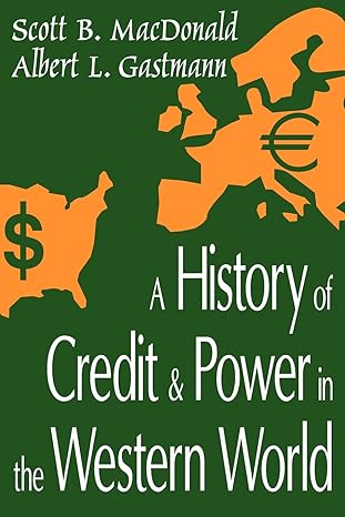 a history of credit and power in the western world new edition scott b. macdonald 0765808331, 978-0765808332