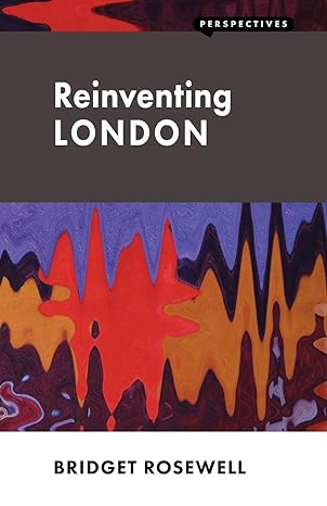 reinventing london 1st edition bridget rosewell 1907994149, 978-1907994142