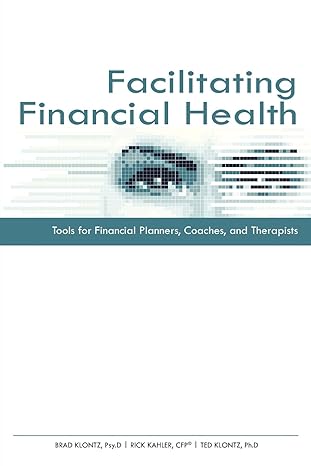 facilitating financial health 1st edition brad klontz ,rick kahler ,ted klontz 0872189627, 978-0872189621