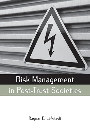 risk management in post trust societies 1st edition ragnar e. lofstedt 1844077020, 978-1844077021