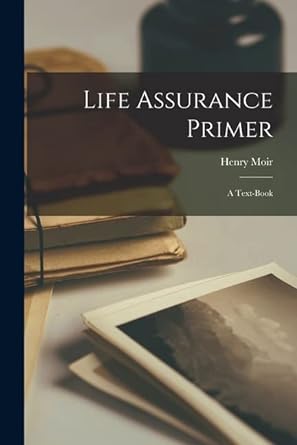 life assurance primer a text book 1st edition henry moir 1016933916, 978-1016933919