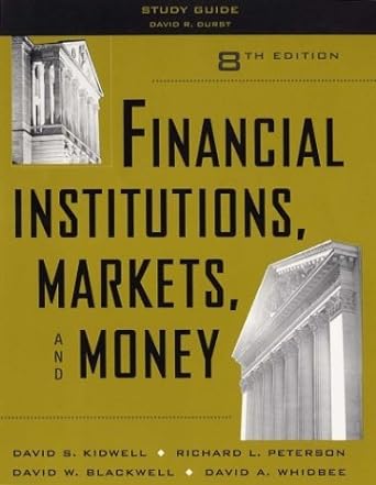 study guide david r durst   financial institutions markets money 8th edition david s. kidwell ,richard l.