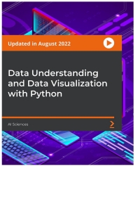 data understanding and data visualization with python 1st edition ai sciences 1801078793, 9781801078795