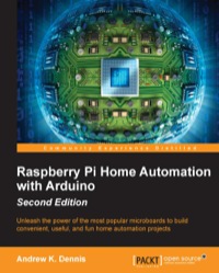 raspberry pi home automation with arduino unleash the power of the rest popular microboards to build