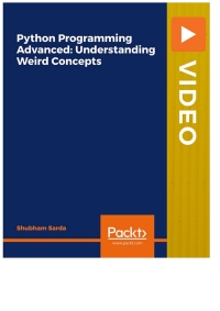 python programming advanced understanding weird concepts 1st edition shubham sarda 1801073716, 9781801073714