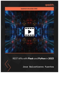 rest apis with flask and python in 2023 1st edition jose salvatierra fuentes 1788621522, 9781788621526