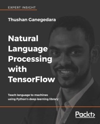 natural language processing with tensorflow teach language to machines using pythons deep learning library
