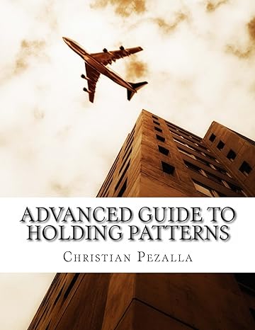 advanced guide to holding patterns 1st edition christian pezalla 1490958738, 978-1490958736