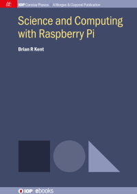 science and computing with raspberry pi 1st edition brian r kent 1681749939, 9781681749938