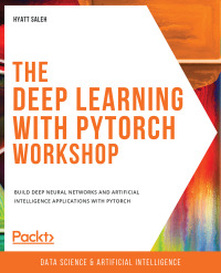 the deep learning with pytorch workshop build deep neural networks and artificial intelligence applications
