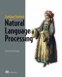 getting started with natural language processing 1st edition ekaterina kochmar 1617296767, 9781617296765