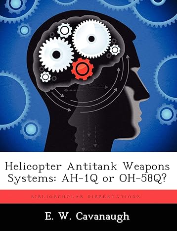 helicopter antitank weapons systems ah 1q or oh 58q 1st edition e w cavanaugh 124927804x, 978-1249278047