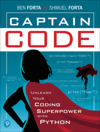 captain code unleash your coding with superpower python 1st edition ben forta, shmuel forta 0137653573,