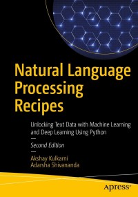 natural language processing recipes unlocking text data with machine learning and deep learning using python