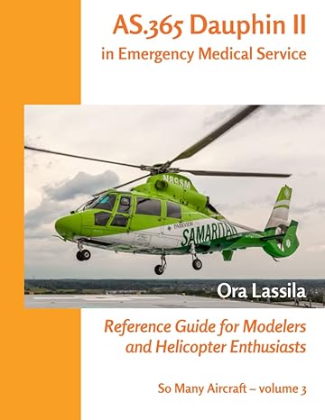 as 365 dauphin ii in emergency medical service reference guide for modelers and helicopter enthusiasts 1st