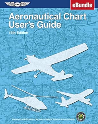 aeronautical chart users guide ebundle 13th edition federal aviation administration /aviation supplies