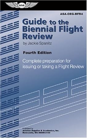 guide to the biennial flight review complete preparation for issuing or taking a flight review 4th edition