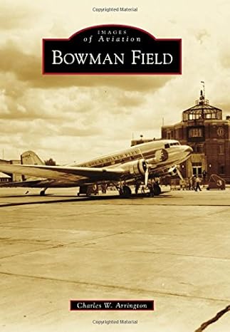 images of aviation bowman field 1st edition charles w arrington 1467126993, 978-1467126991