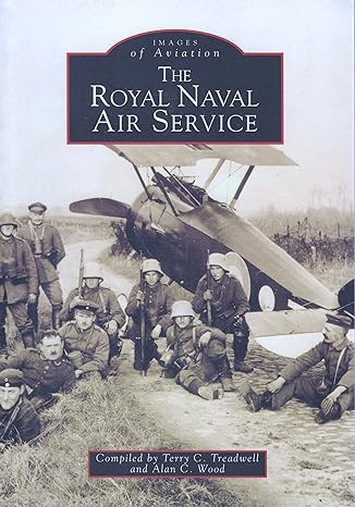 images of aviation the royal naval air service 1st edition terry c treadwell ,alan c wood 0752416278,
