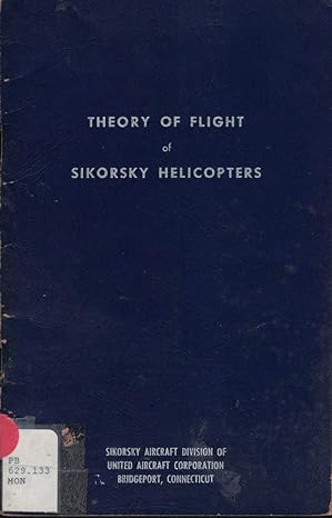 theory of flight of sikorsky helicopters 1st edition john with lightfoot ralph b montgomery b001loekr8
