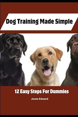dog training made simple 12 easy steps for dummies 1st edition jones edward b0chky66t3, 979-8860648203