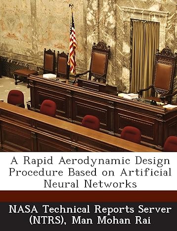 a rapid aerodynamic design procedure based on artificial neural networks 1st edition man mohan rai, nasa