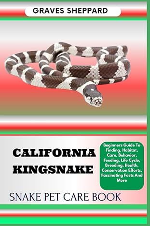 california kingsnake snake pet care book beginners guide to finding habitat care behavior feeding life cycle