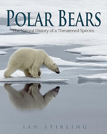 Polar Bears The Natural History Of A Threatened Species