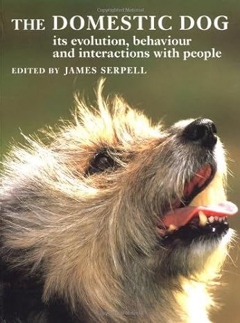 the domestic dog its evolution behaviour and interactions with people 1st edition james serpell 0521425379,