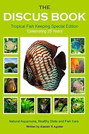 the discus book tropical fish keeping special edition celebrating 25 years natural aquariums healthy diets